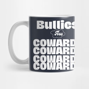 Bullies are Cowards 2 Mug